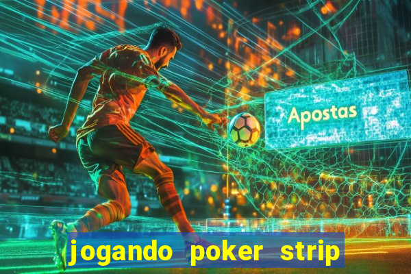 jogando poker strip com a mae